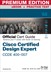 Cisco Certified Design Expert (CCDE 400-007) Official Cert Guide Premium Edition and Practice Test