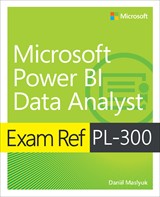 Exam Ref PL-300 Microsoft Power BI Data Analyst