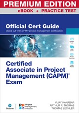 Certified Associate in Project Management (CAPM)® Exam Official Cert Guide Premium Edition and Practice Test