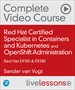 Red Hat Certified Specialist in Containers and Kubernetes (EX180) and OpenShift Administration (EX280) (Video Collection)