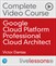 Google Cloud Platform Professional Cloud Architect Complete Video Course (Video Training)