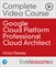 Google Cloud Platform Professional Cloud Architect Complete Video Course (Video Training)