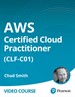 AWS Certified Cloud Practitioner (CLF-C01) Complete Video Course