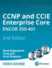 CCNP and CCIE Enterprise Core ENCOR 350-401 Complete Video Course (Video Training)