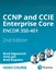 CCNP and CCIE Enterprise Core ENCOR 350-401 Complete Video Course (Video Training), 2nd Edition