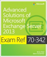 Exam Ref 70-342 Advanced Solutions of Microsoft Exchange Server 2013 (MCSE)