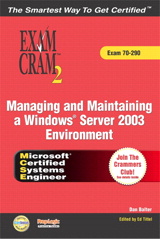 MCSA/MCSE Managing and Maintaining a Windows Server 2003 Environment Exam Cram 2 (Exam Cram 70-290)