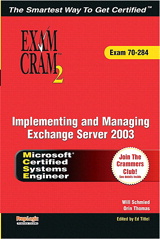 MCSA/MCSE Implementing and Managing Exchange Server 2003 Exam Cram 2 (Exam Cram 70-284)