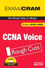 CCNA Voice Exam Cram, Rough Cuts