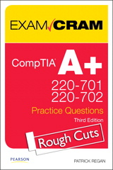 CompTIA A+ 220-701 and 220-702 Practice Questions Exam Cram, Rough Cuts