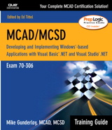 MCAD/MCSD Training Guide (70-306): Developing and Implementing Windows-Based Applications with Visual Basic.NET and Visual Studio.NET