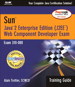 Sun Certification Training Guide (310-080): Java 2 Enterprise Edition (J2EE) Web Component Developer