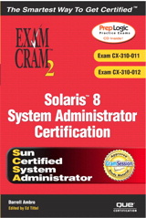Solaris 8 System Administrator Exam Cram 2 (Exam CX-310-011 and CX-310-012)