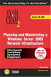 MCSE Planning and Maintaining a Windows Server 2003 Network Infrastructure Exam Cram 2 (Exam Cram 70-293)