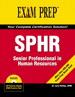 SPHR Exam Prep: Senior Professional in Human Resources