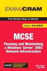 MCSE 70-293 Exam Cram: Planning and Maintaining a Windows Server 2003 Network Infrastructure, 2nd Edition