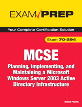 MCSE 70-294 Exam Prep: Planning, Implementing, and Maintaining a Microsoft Windows Server 2003 Active Directory Infrastructure, 2nd Edition