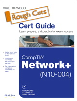 CompTIA Network+ (N10-004) Cert Guide, Rough Cuts