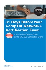 31 Days Before Your CompTIA Network+ Certification Exam: A Day-By-Day Review Guide for the N10-006 Certification Exam