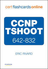 CCNP TSHOOT 642-832 Cert Flash Cards Online