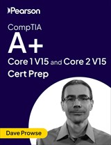 CompTIA A+ Core 1 V15 & Core 2 V15 - Pearson Cert Prep