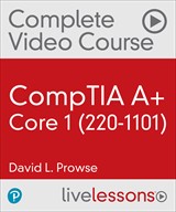 CompTIA A+ Core 1 (220-1101) Complete Video Course